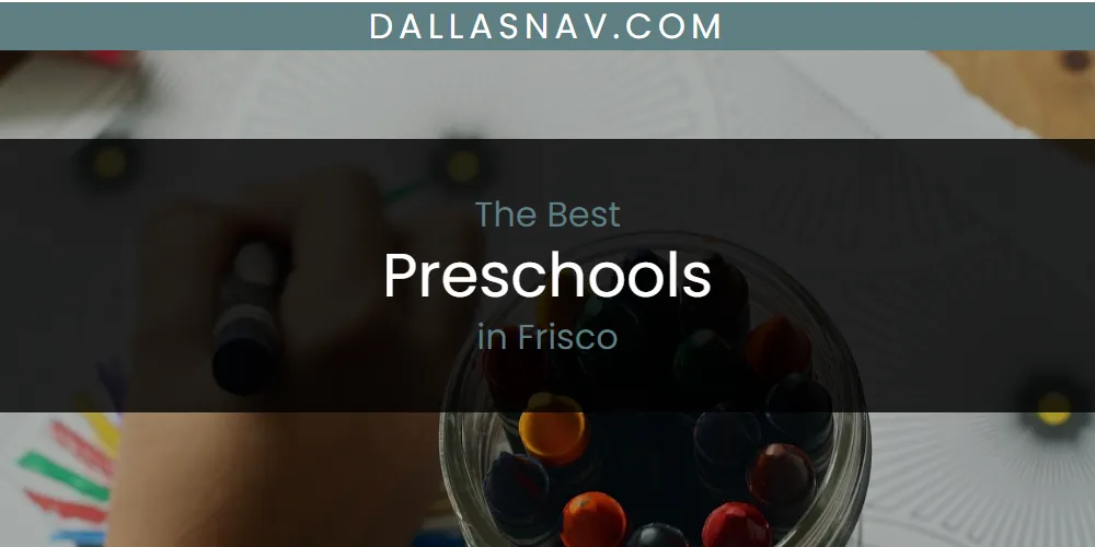 The Absolute Best Preschools in Frisco  [Updated 2025]