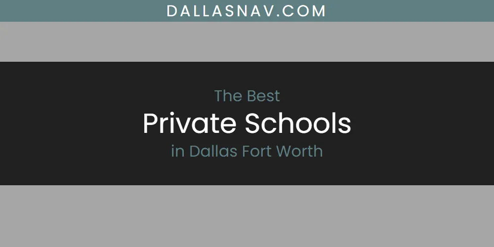 The Absolute Best Private Schools in Dallas Fort Worth  [Updated 2025]