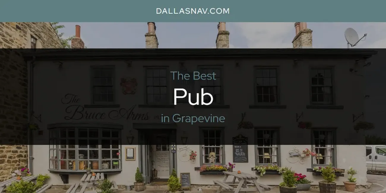 The Absolute Best Pub in Grapevine  [Updated 2025]