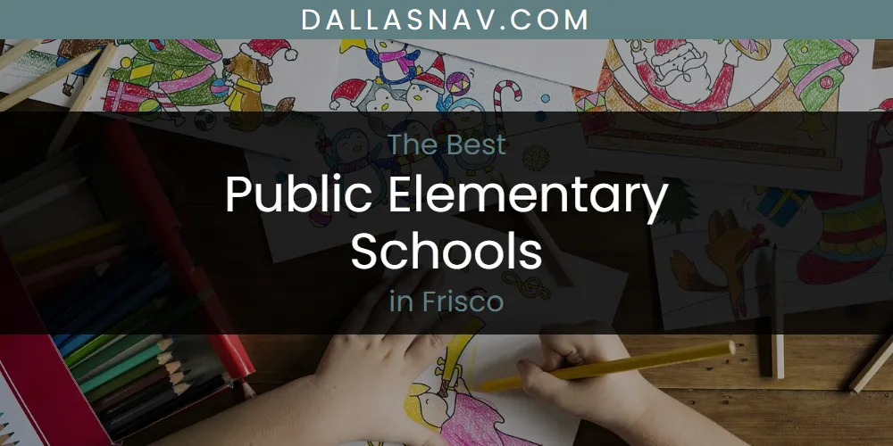The Absolute Best Public Elementary Schools in Frisco  [Updated 2025]