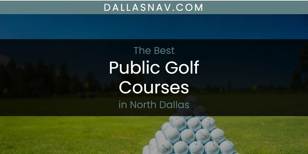 North Dallas' Best Public Golf Courses [Updated 2025]