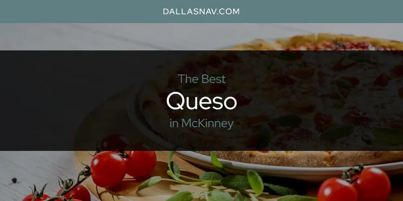 McKinney's Best Queso [Updated 2025]