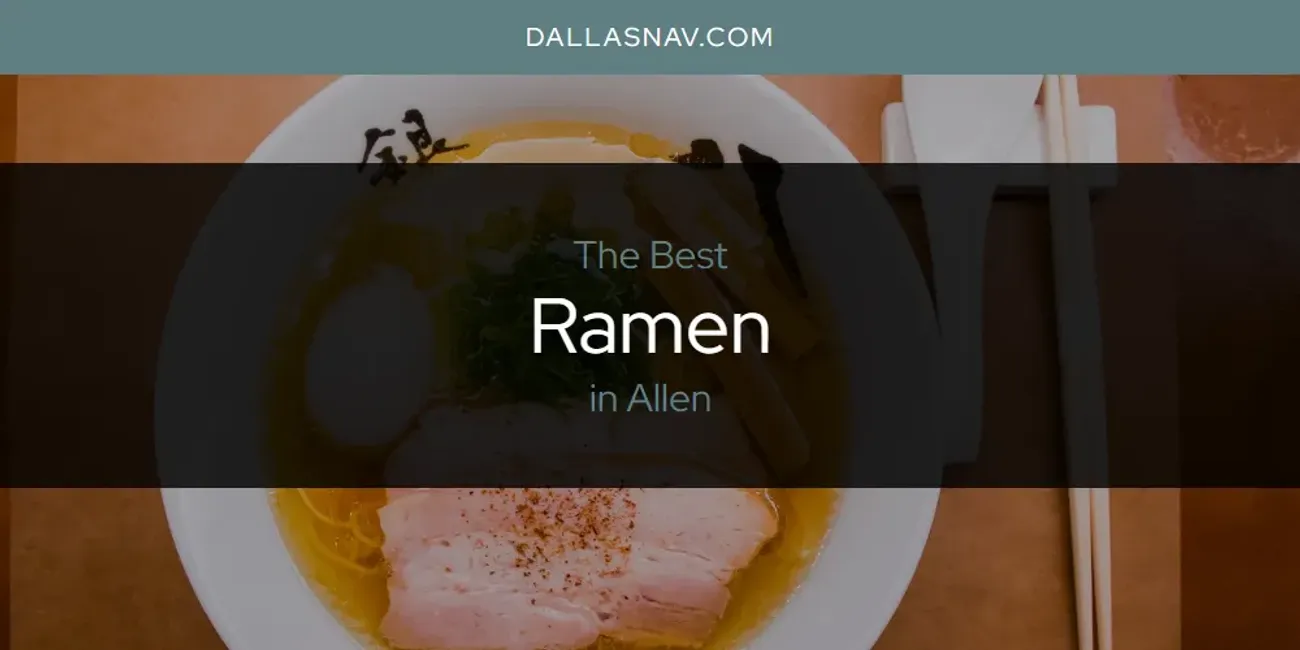 The Absolute Best Ramen in Allen  [Updated 2025]