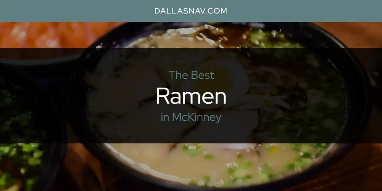 McKinney's Best Ramen [Updated 2025]