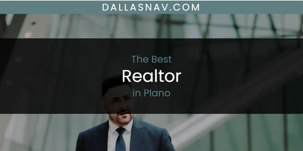 Plano's Best Realtor [Updated 2025]