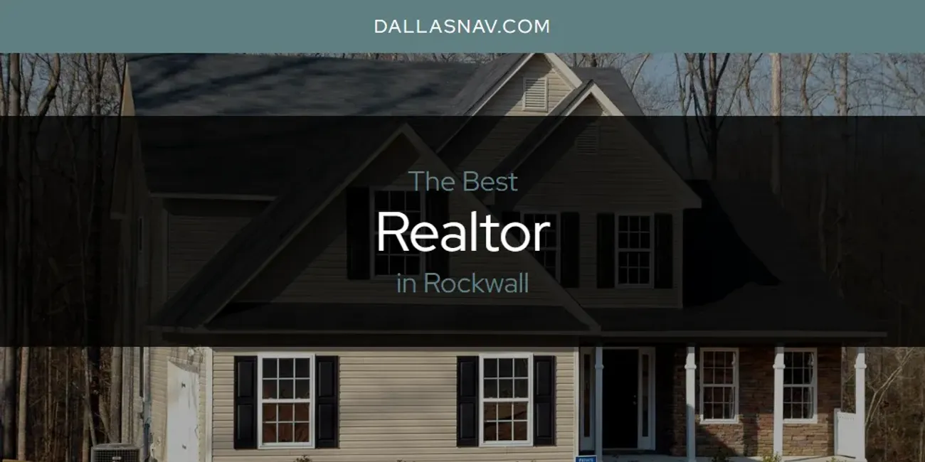 Rockwall's Best Realtor [Updated 2025]