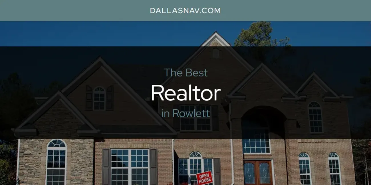 Rowlett's Best Realtor [Updated 2025]