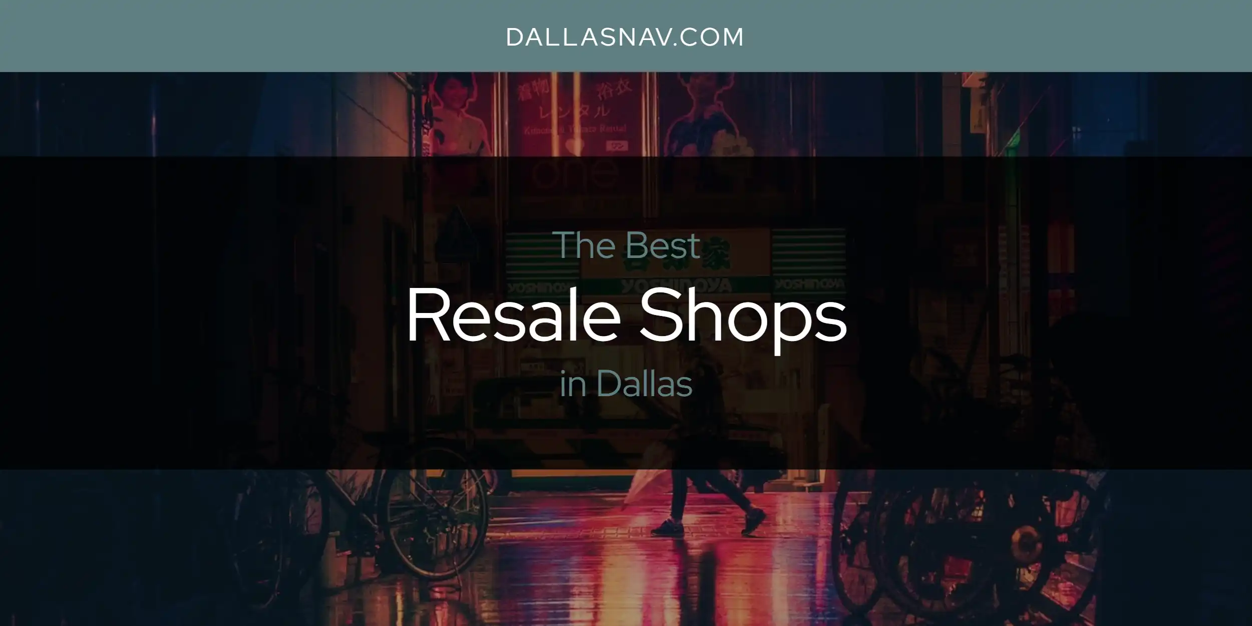 The Absolute Best Resale Shops in Dallas  [Updated 2025]