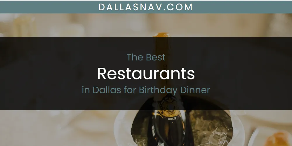 The Absolute Best Restaurants in Dallas for Birthday Dinner  [Updated 2025]
