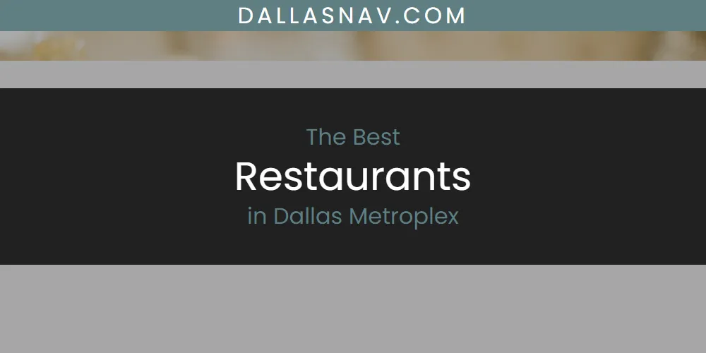 The Absolute Best Restaurants in Dallas Metroplex  [Updated 2025]