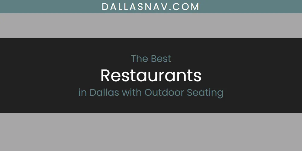 The Absolute Best Restaurants in Dallas with Outdoor Seating  [Updated 2025]