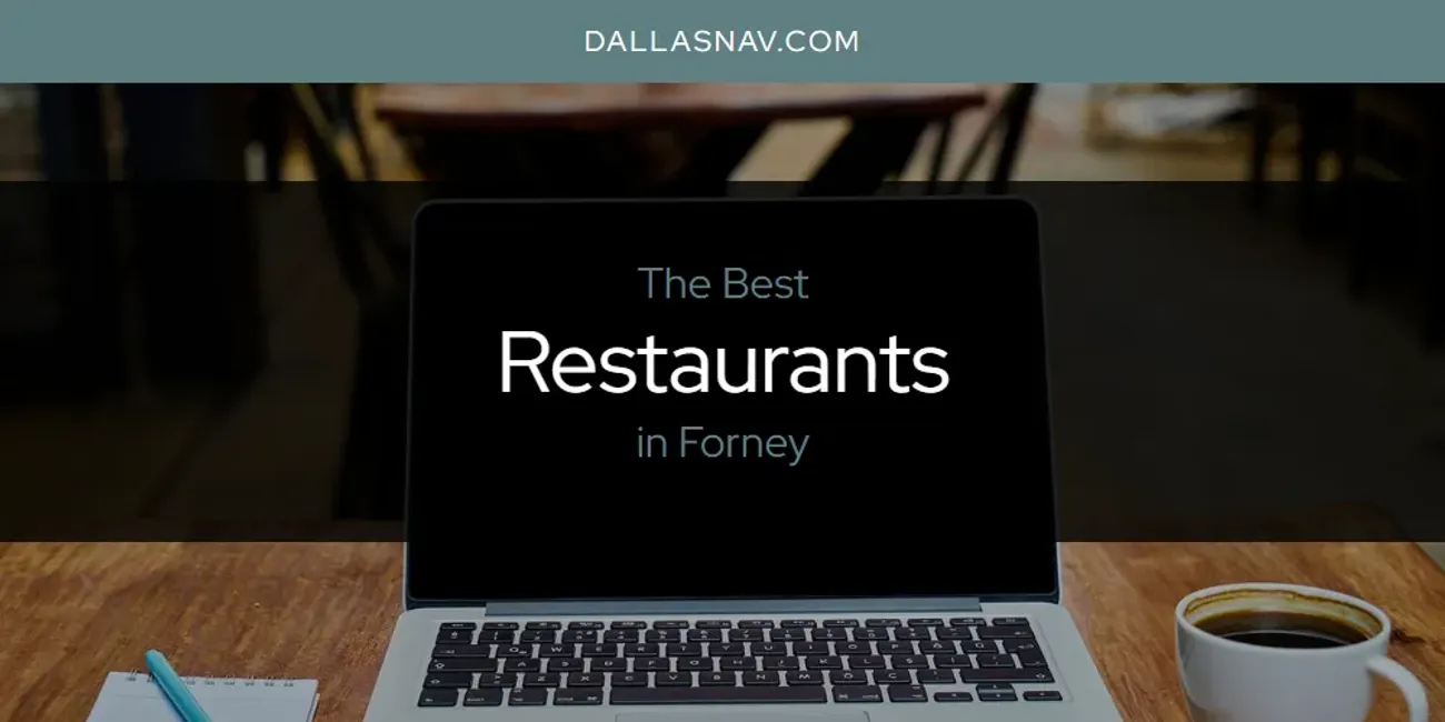 The Absolute Best Restaurants in Forney  [Updated 2025]