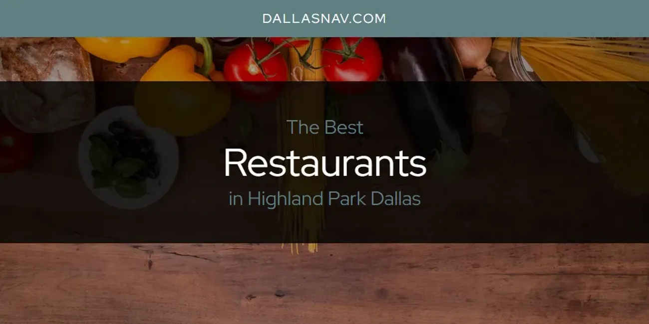 The Absolute Best Restaurants in Highland Park Dallas  [Updated 2025]