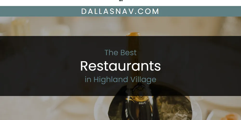 The Absolute Best Restaurants in Highland Village  [Updated 2025]