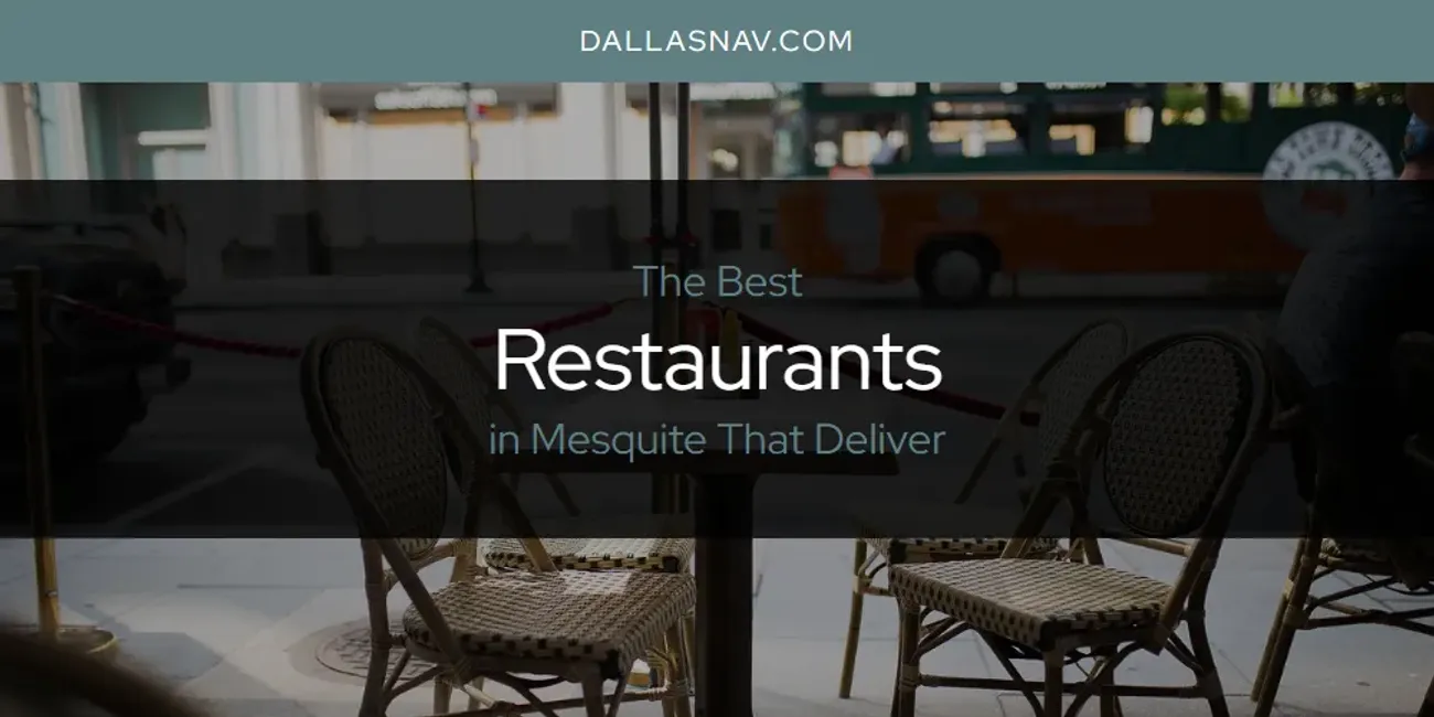 Mesquite That Deliver's Best Restaurants [Updated 2025]