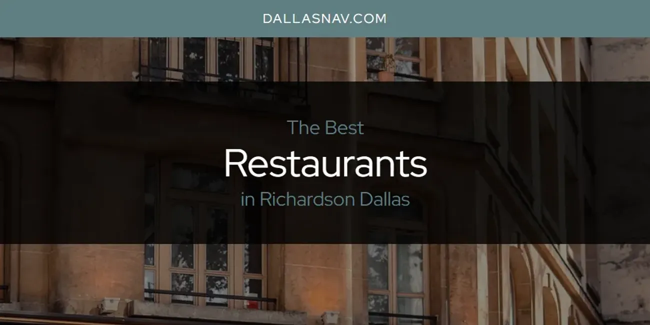 Richardson Dallas' Best Restaurants [Updated 2025]