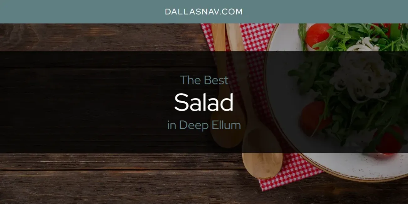 The Absolute Best Salad in Deep Ellum  [Updated 2025]