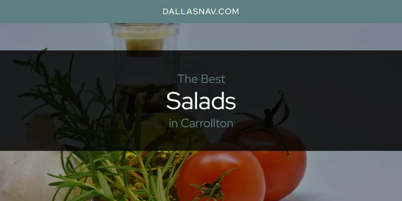The Absolute Best Salads in Carrollton  [Updated 2025]