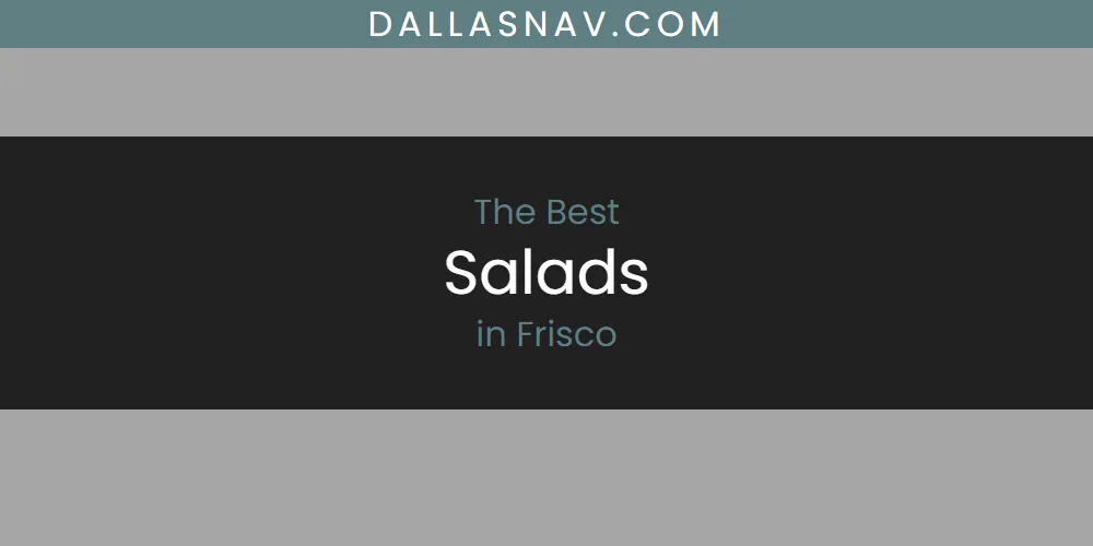 The Absolute Best Salads in Frisco  [Updated 2025]