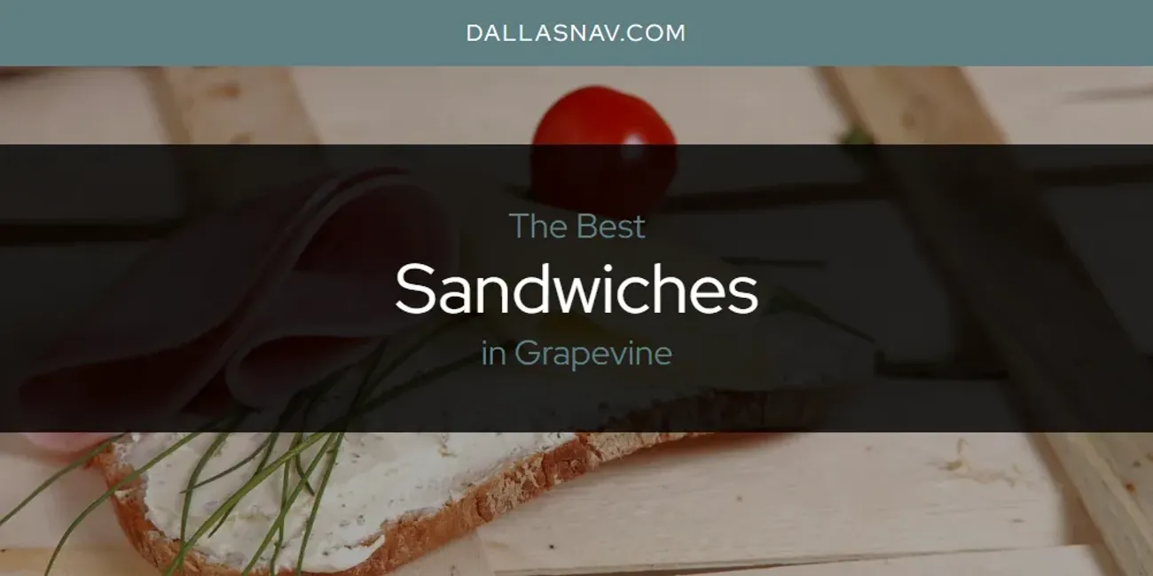 The Absolute Best Sandwiches in Grapevine  [Updated 2025]