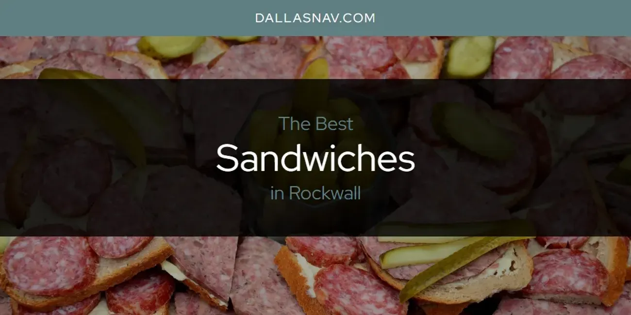 Rockwall's Best Sandwiches [Updated 2025]