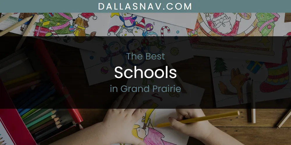 The Absolute Best Schools in Grand Prairie  [Updated 2025]
