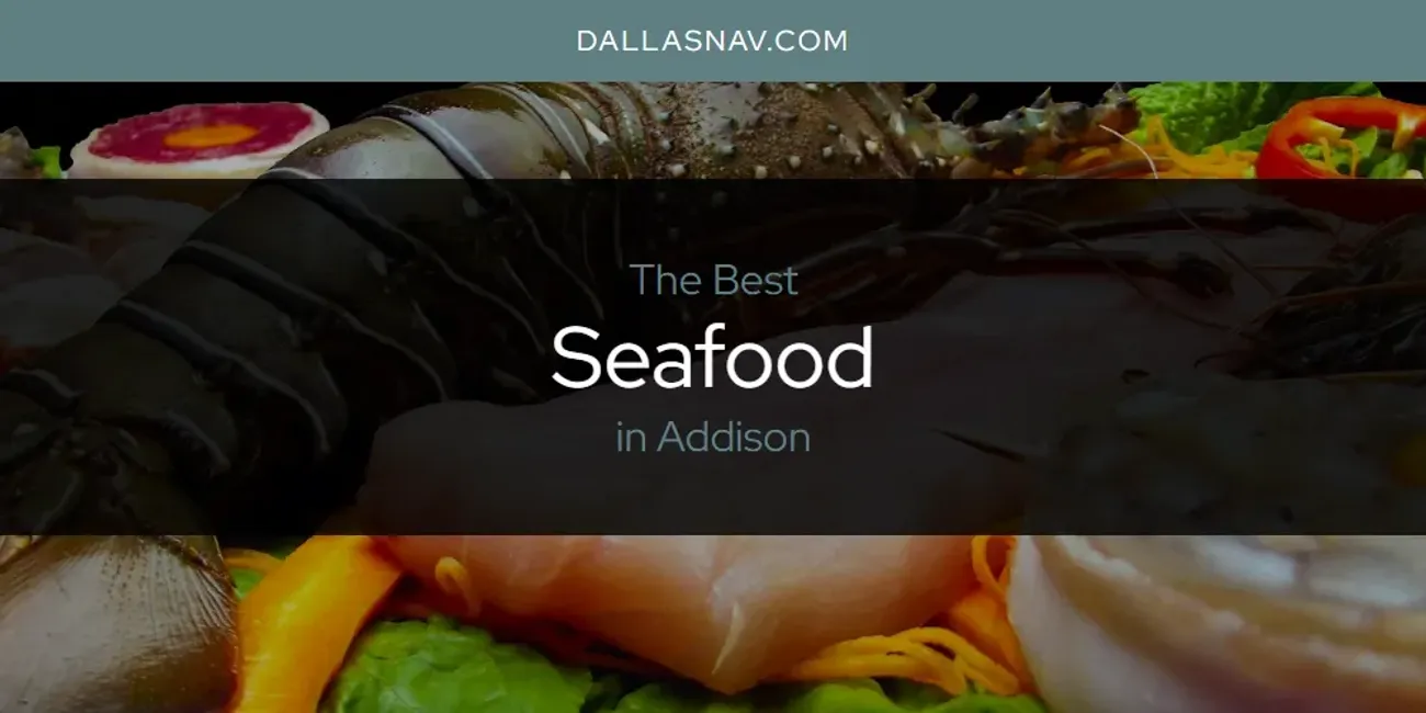 The Absolute Best Seafood in Addison  [Updated 2025]