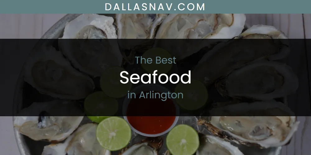 The Absolute Best Seafood in Arlington  [Updated 2025]