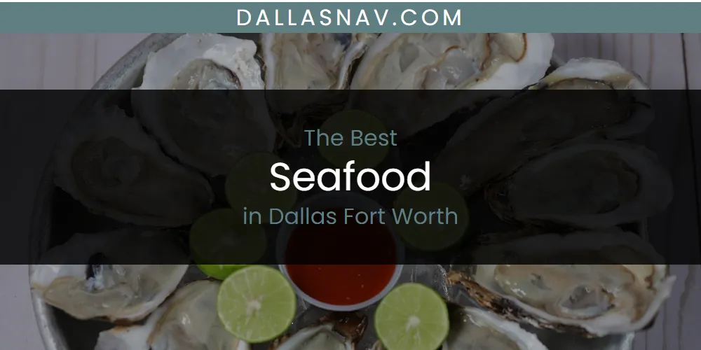 The Absolute Best Seafood in Dallas Fort Worth  [Updated 2025]