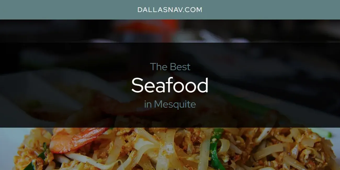 Mesquite's Best Seafood [Updated 2025]