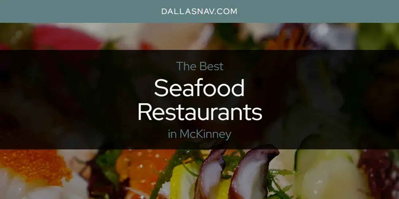 McKinney's Best Seafood Restaurants [Updated 2025]