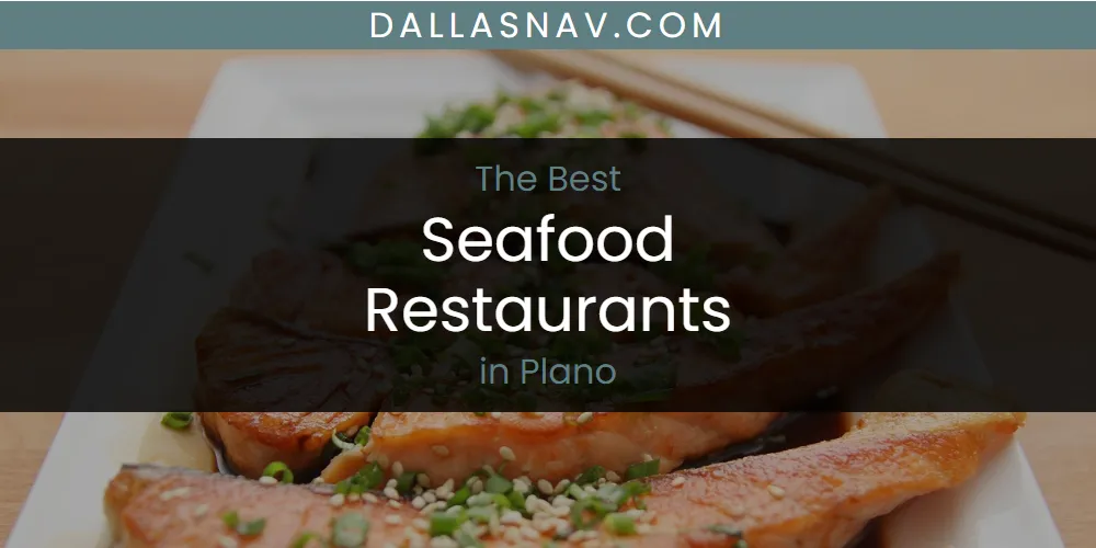 Plano's Best Seafood Restaurants [Updated 2025]