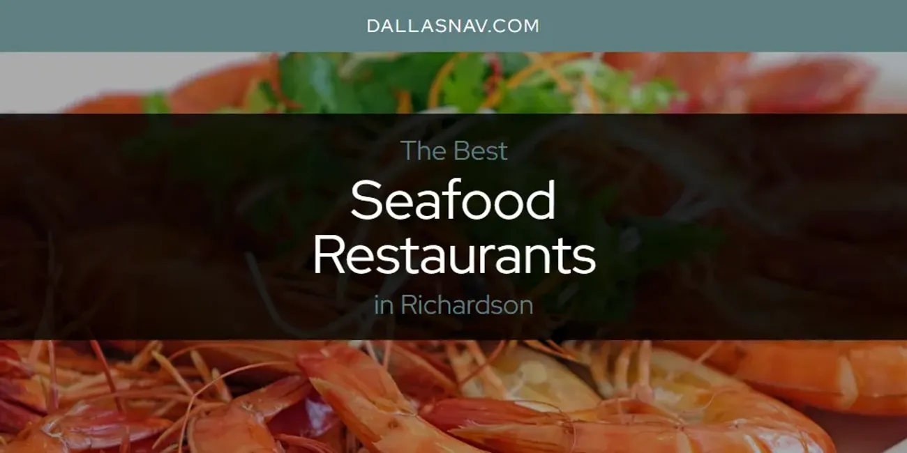 Richardson's Best Seafood Restaurants [Updated 2025]