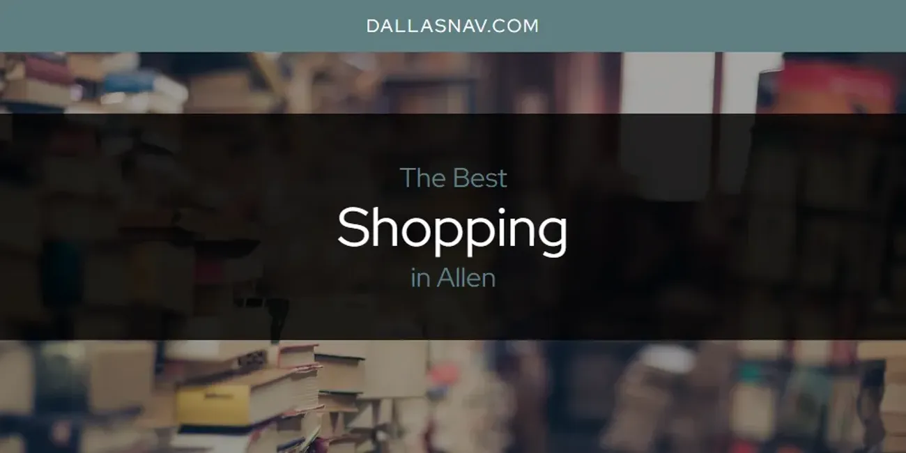 The Absolute Best Shopping in Allen  [Updated 2025]