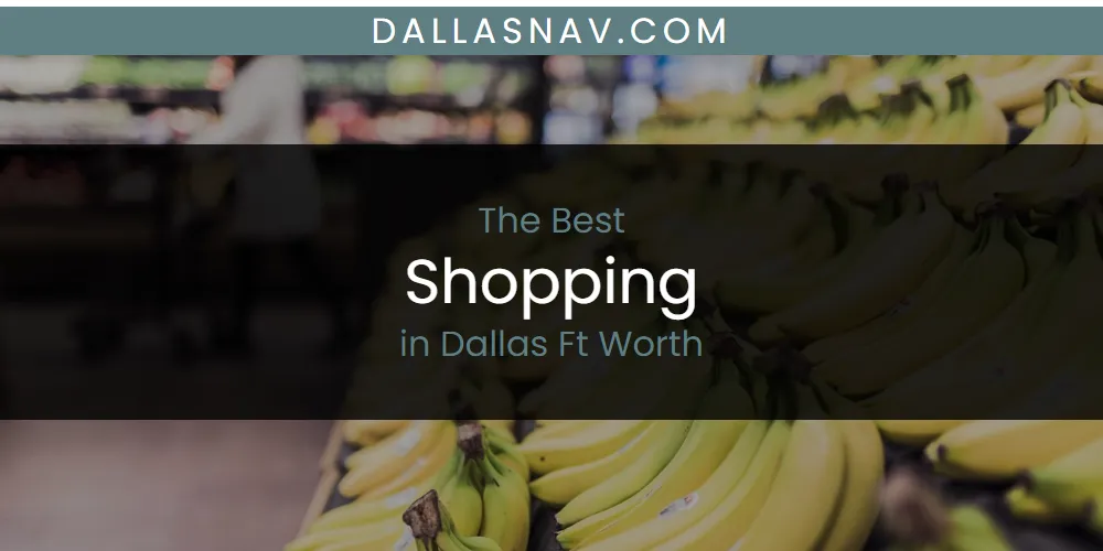 The Absolute Best Shopping in Dallas Ft Worth  [Updated 2025]