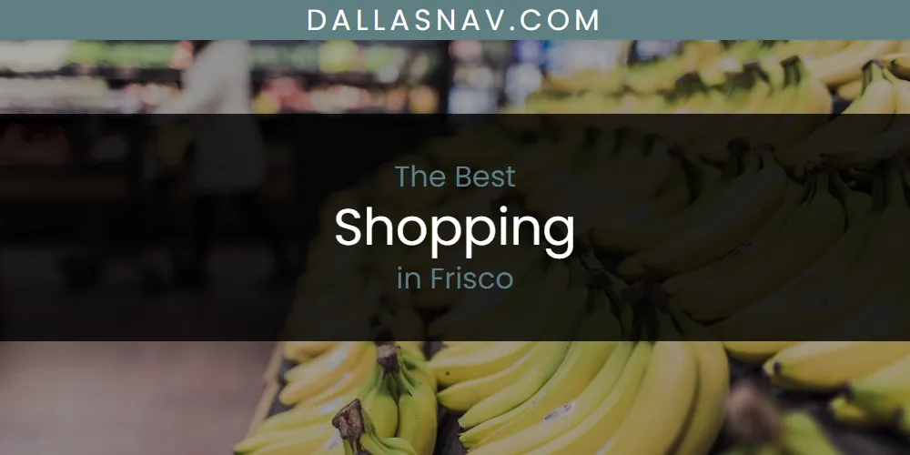 The Absolute Best Shopping in Frisco  [Updated 2025]