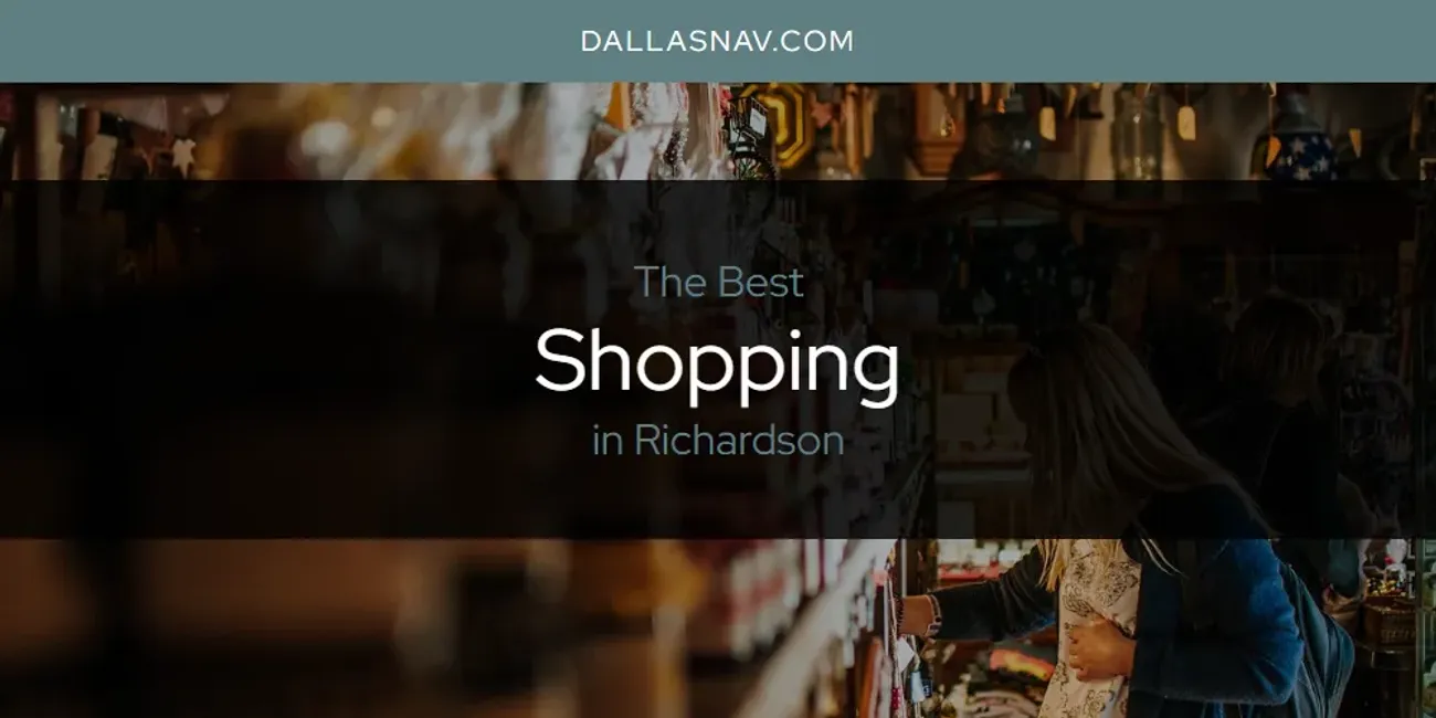 Richardson's Best Shopping [Updated 2025]