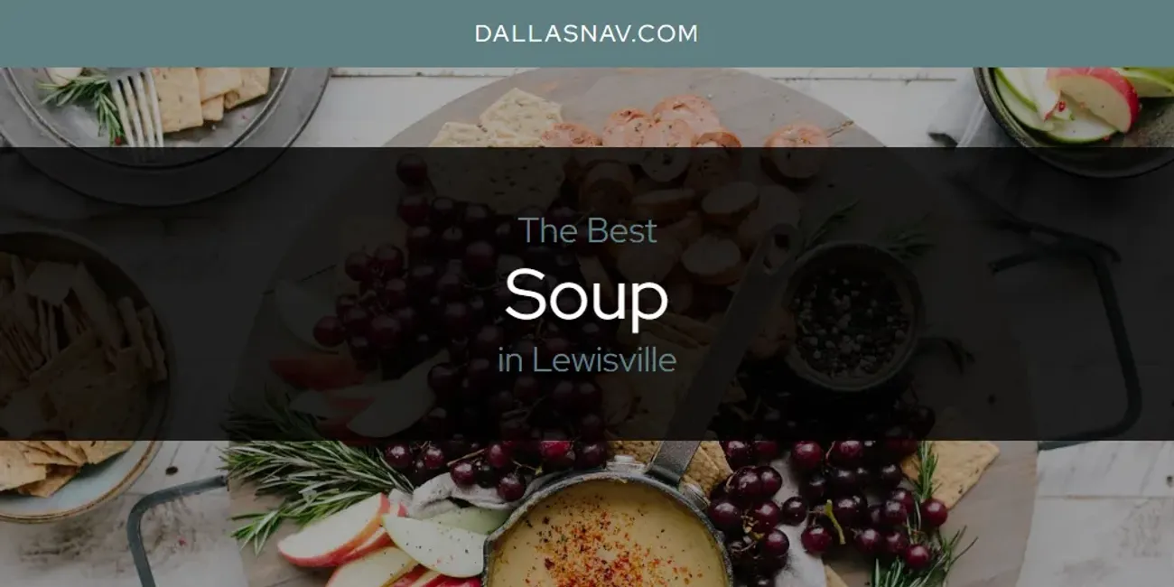 Lewisville's Best Soup [Updated 2025]