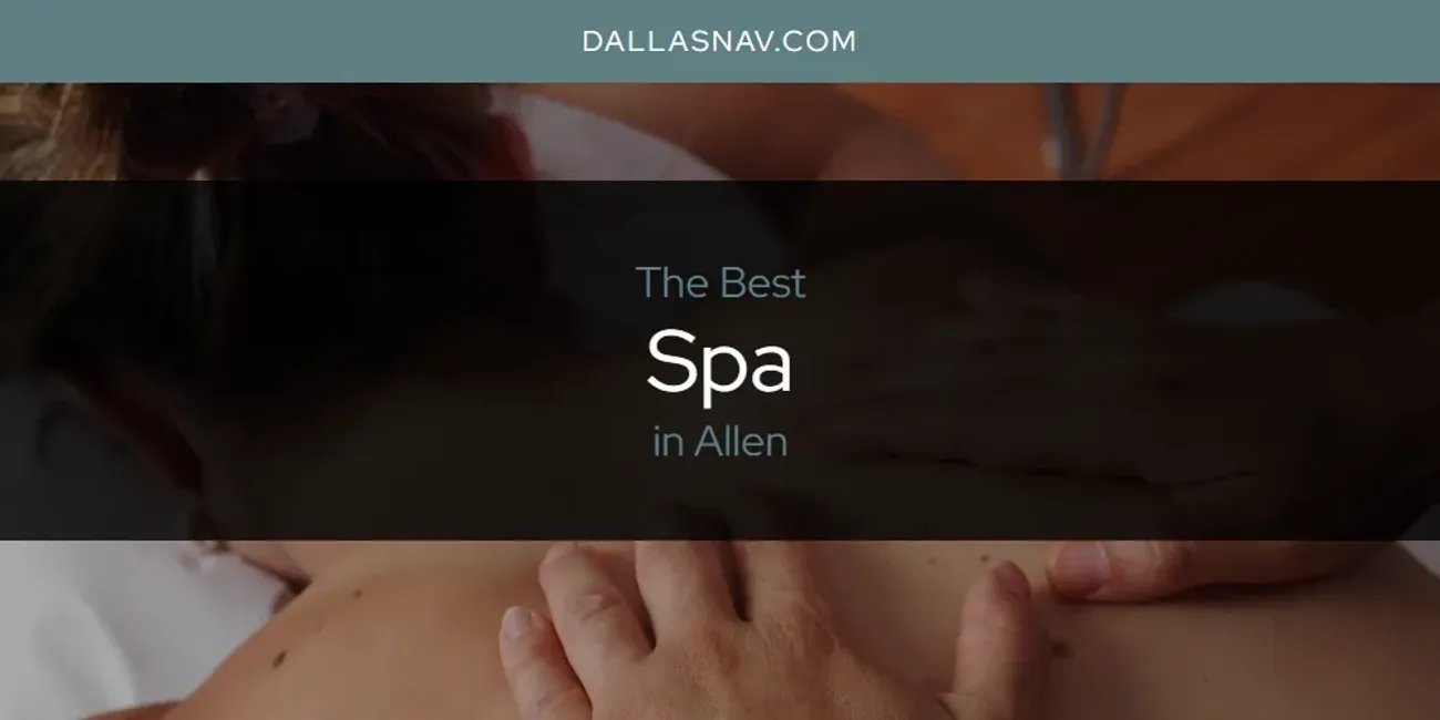 The Absolute Best Spa in Allen  [Updated 2025]