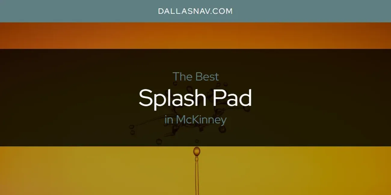 McKinney's Best Splash Pad [Updated 2025]