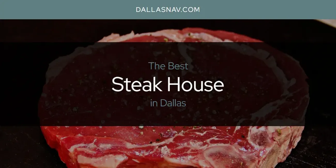 The Absolute Best Steak House in Dallas  [Updated 2025]