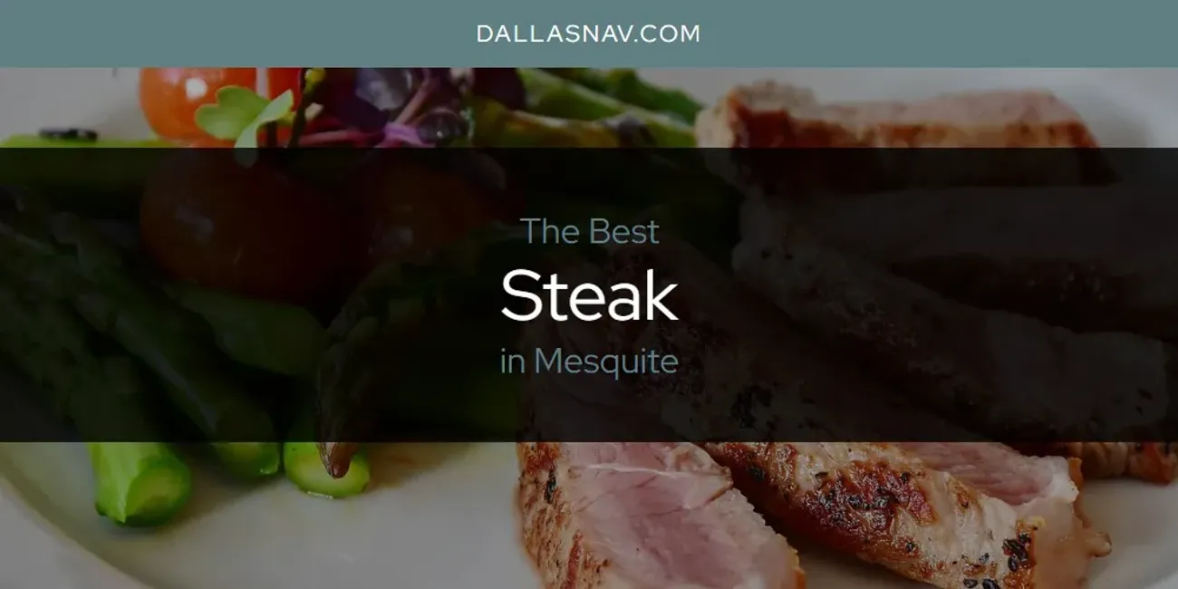 Mesquite's Best Steak [Updated 2025]