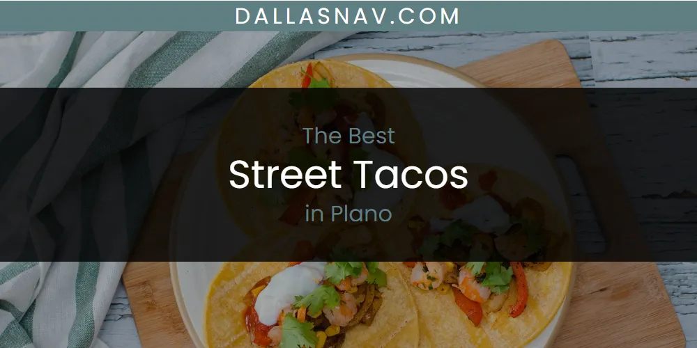 Plano's Best Street Tacos [Updated 2025]