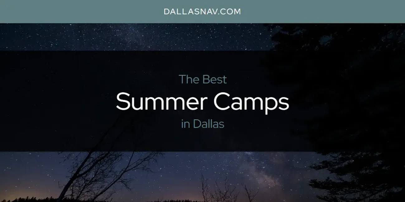 The Absolute Best Summer Camps in Dallas [Updated 2024]