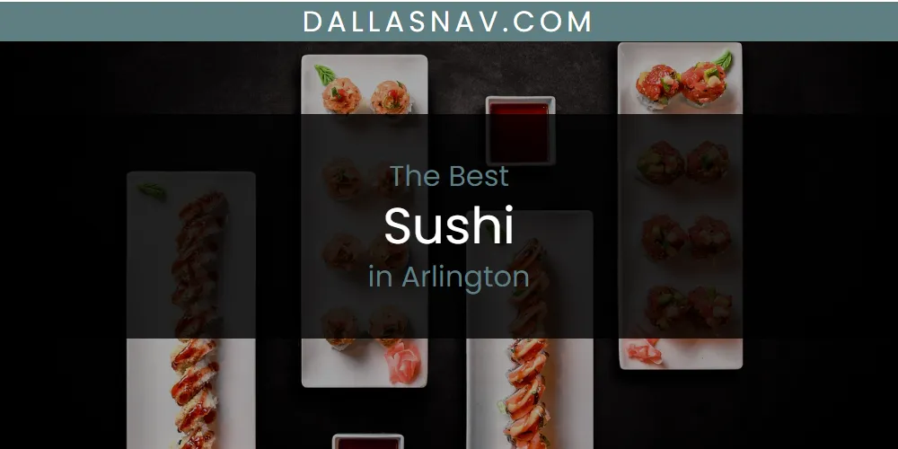 The Absolute Best Sushi in Arlington  [Updated 2025]