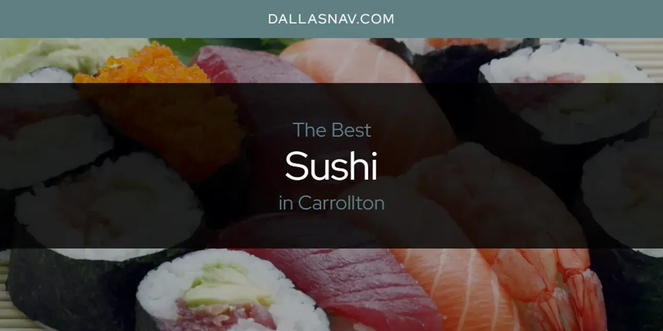 The Absolute Best Sushi in Carrollton  [Updated 2025]