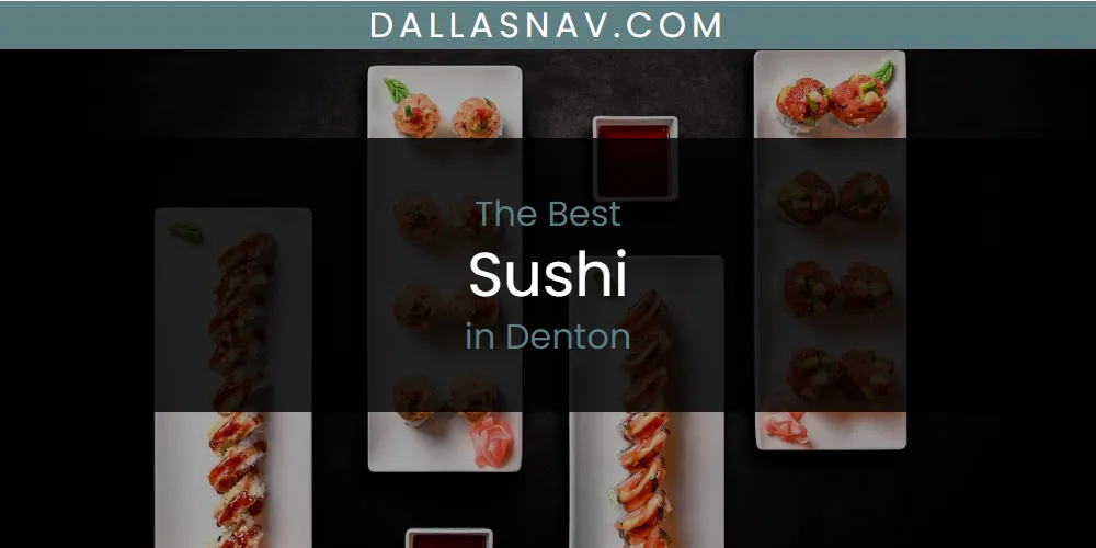 The Absolute Best Sushi in Denton  [Updated 2025]