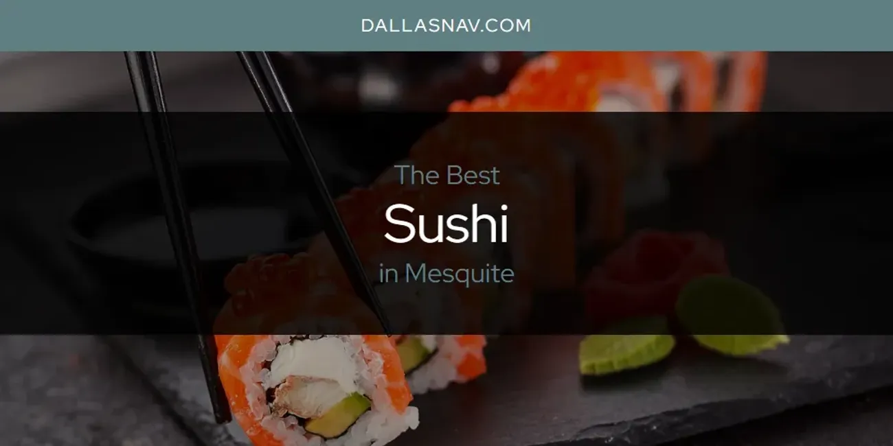 Mesquite's Best Sushi [Updated 2025]