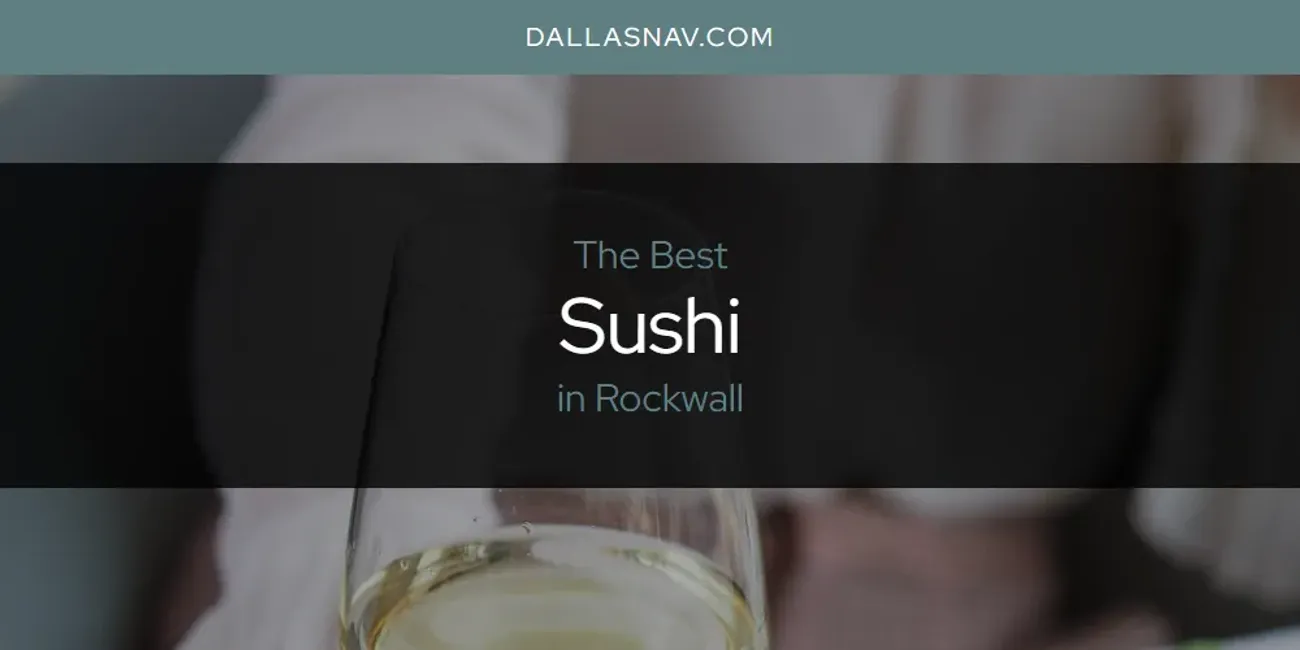 Rockwall's Best Sushi [Updated 2025]