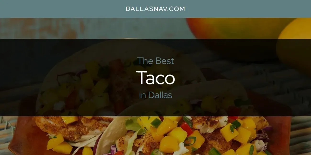 The Absolute Best Taco in Dallas  [Updated 2025]